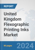 United Kingdom Flexographic Printing Inks Market: Prospects, Trends Analysis, Market Size and Forecasts up to 2032- Product Image