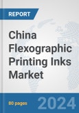 China Flexographic Printing Inks Market: Prospects, Trends Analysis, Market Size and Forecasts up to 2032- Product Image