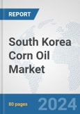 South Korea Corn Oil Market: Prospects, Trends Analysis, Market Size and Forecasts up to 2032- Product Image