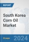 South Korea Corn Oil Market: Prospects, Trends Analysis, Market Size and Forecasts up to 2032 - Product Image