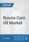 Russia Corn Oil Market: Prospects, Trends Analysis, Market Size and Forecasts up to 2032 - Product Image