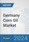 Germany Corn Oil Market: Prospects, Trends Analysis, Market Size and Forecasts up to 2032 - Product Thumbnail Image