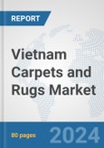 Vietnam Carpets and Rugs Market: Prospects, Trends Analysis, Market Size and Forecasts up to 2032- Product Image