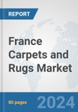 France Carpets and Rugs Market: Prospects, Trends Analysis, Market Size and Forecasts up to 2032- Product Image