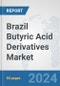 Brazil Butyric Acid Derivatives Market: Prospects Trends Analysis Size and Forecasts up to 2032 - Product Image