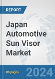 Japan Automotive Sun Visor Market: Prospects, Trends Analysis, Market Size and Forecasts up to 2032- Product Image