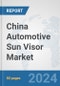 China Automotive Sun Visor Market: Prospects, Trends Analysis, Market Size and Forecasts up to 2032 - Product Thumbnail Image