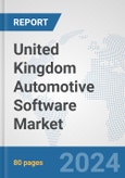 United Kingdom Automotive Software Market: Prospects, Trends Analysis, Market Size and Forecasts up to 2032- Product Image