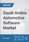 Saudi Arabia Automotive Software Market: Prospects, Trends Analysis, Market Size and Forecasts up to 2032 - Product Image