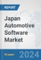 Japan Automotive Software Market: Prospects, Trends Analysis, Market Size and Forecasts up to 2032 - Product Image