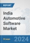 India Automotive Software Market: Prospects, Trends Analysis, Market Size and Forecasts up to 2032 - Product Image