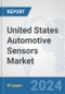 United States Automotive Sensors Market: Prospects, Trends Analysis, Market Size and Forecasts up to 2032 - Product Image