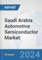Saudi Arabia Automotive Semiconductor Market: Prospects, Trends Analysis, Market Size and Forecasts up to 2032 - Product Thumbnail Image