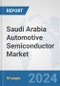Saudi Arabia Automotive Semiconductor Market: Prospects, Trends Analysis, Market Size and Forecasts up to 2032 - Product Image
