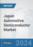 Japan Automotive Semiconductor Market: Prospects, Trends Analysis, Market Size and Forecasts up to 2032- Product Image
