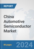China Automotive Semiconductor Market: Prospects, Trends Analysis, Market Size and Forecasts up to 2032- Product Image