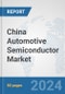 China Automotive Semiconductor Market: Prospects, Trends Analysis, Market Size and Forecasts up to 2032 - Product Thumbnail Image