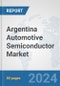 Argentina Automotive Semiconductor Market: Prospects, Trends Analysis, Market Size and Forecasts up to 2032 - Product Thumbnail Image