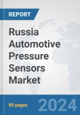 Russia Automotive Pressure Sensors Market: Prospects, Trends Analysis, Market Size and Forecasts up to 2032- Product Image
