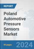 Poland Automotive Pressure Sensors Market: Prospects, Trends Analysis, Market Size and Forecasts up to 2032- Product Image