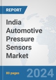 India Automotive Pressure Sensors Market: Prospects, Trends Analysis, Market Size and Forecasts up to 2032- Product Image