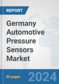 Germany Automotive Pressure Sensors Market: Prospects, Trends Analysis, Market Size and Forecasts up to 2032- Product Image