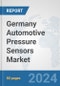 Germany Automotive Pressure Sensors Market: Prospects, Trends Analysis, Market Size and Forecasts up to 2032 - Product Thumbnail Image