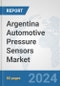 Argentina Automotive Pressure Sensors Market: Prospects, Trends Analysis, Market Size and Forecasts up to 2032 - Product Thumbnail Image