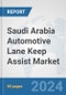 Saudi Arabia Automotive Lane Keep Assist Market: Prospects, Trends Analysis, Market Size and Forecasts up to 2032 - Product Thumbnail Image