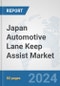 Japan Automotive Lane Keep Assist Market: Prospects, Trends Analysis, Market Size and Forecasts up to 2032 - Product Image