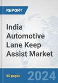 India Automotive Lane Keep Assist Market: Prospects, Trends Analysis, Market Size and Forecasts up to 2032- Product Image