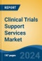 Clinical Trials Support Services Market - Global Industry Size, Share, Trends, Opportunity & Forecast, 2019-2029F - Product Thumbnail Image