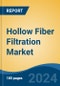 Hollow Fiber Filtration Market - Global Industry Size, Share, Trends, Opportunity & Forecast, 2019-2029F - Product Thumbnail Image