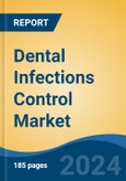 Dental Infections Control Market - Global Industry Size, Share, Trends, Opportunity & Forecast, 2019-2029F- Product Image