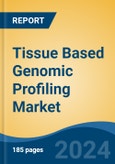 Tissue Based Genomic Profiling Market - Global Industry Size, Share, Trends, Opportunity & Forecast, 2019-2029F- Product Image