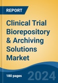 Clinical Trial Biorepository & Archiving Solutions Market - Global Industry Size, Share, Trends, Opportunity & Forecast, 2019-2029F- Product Image