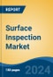 Surface Inspection Market - Global Industry Size, Share, Trends, Opportunity & Forecast, 2019-2029F - Product Thumbnail Image