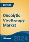 Oncolytic Virotherapy Market - Global Industry Size, Share, Trends, Opportunity & Forecast, 2019-2029F - Product Image