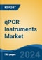 qPCR Instruments Market - Global Industry Size, Share, Trends, Opportunity & Forecast, 2019-2029F - Product Thumbnail Image