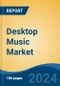 Desktop Music Market - Global Industry Size, Share, Trends, Opportunity & Forecast, 2019-2029F - Product Image
