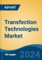 Transfection Technologies Market - Global Industry Size, Share, Trends, Opportunity & Forecast, 2019-2029F - Product Image