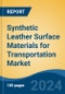 Synthetic Leather Surface Materials for Transportation Market - Global Industry Size, Share, Trends, Opportunity & Forecast, 2019-2029F - Product Thumbnail Image