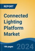 Connected Lighting Platform Market - Global Industry Size, Share, Trends, Opportunity & Forecast, 2019-2029F- Product Image