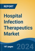 Hospital Infection Therapeutics Market - Global Industry Size, Share, Trends, Opportunity & Forecast, 2019-2029F- Product Image