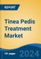 Tinea Pedis Treatment Market - Global Industry Size, Share, Trends, Opportunity & Forecast, 2019-2029F - Product Image