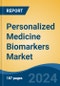 Personalized Medicine Biomarkers Market - Global Industry Size, Share, Trends, Opportunity & Forecast, 2019-2029F - Product Image