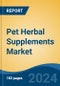 Pet Herbal Supplements Market - Global Industry Size, Share, Trends, Opportunity & Forecast, 2019-2029F - Product Image