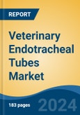 Veterinary Endotracheal Tubes Market - Global Industry Size, Share, Trends, Opportunity & Forecast, 2019-2029F- Product Image