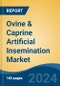 Ovine & Caprine Artificial Insemination Market - Global Industry Size, Share, Trends, Opportunity & Forecast, 2019-2029F - Product Thumbnail Image