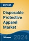 Disposable Protective Apparel Market - Global Industry Size, Share, Trends, Opportunity & Forecast, 2019-2029F - Product Image